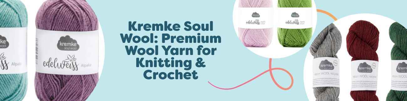 Kremke Soul Wool: Premium Wool Yarn for Knitting & Crochet