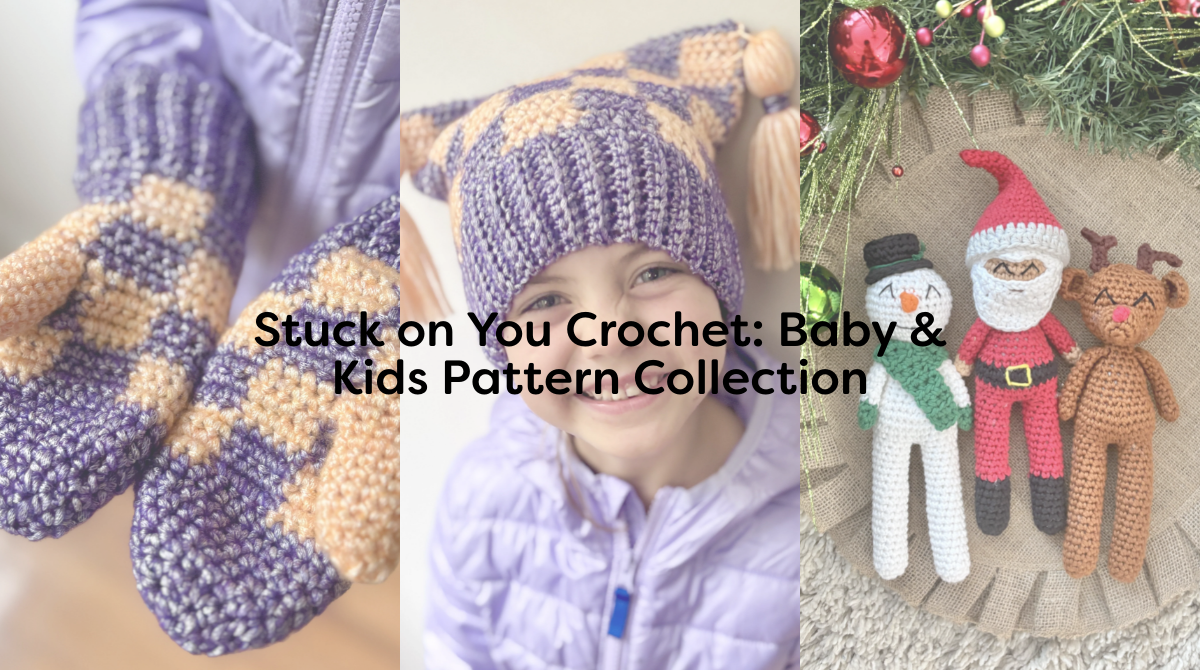 Stuck on You Crochet: Baby & Kids Pattern Collection