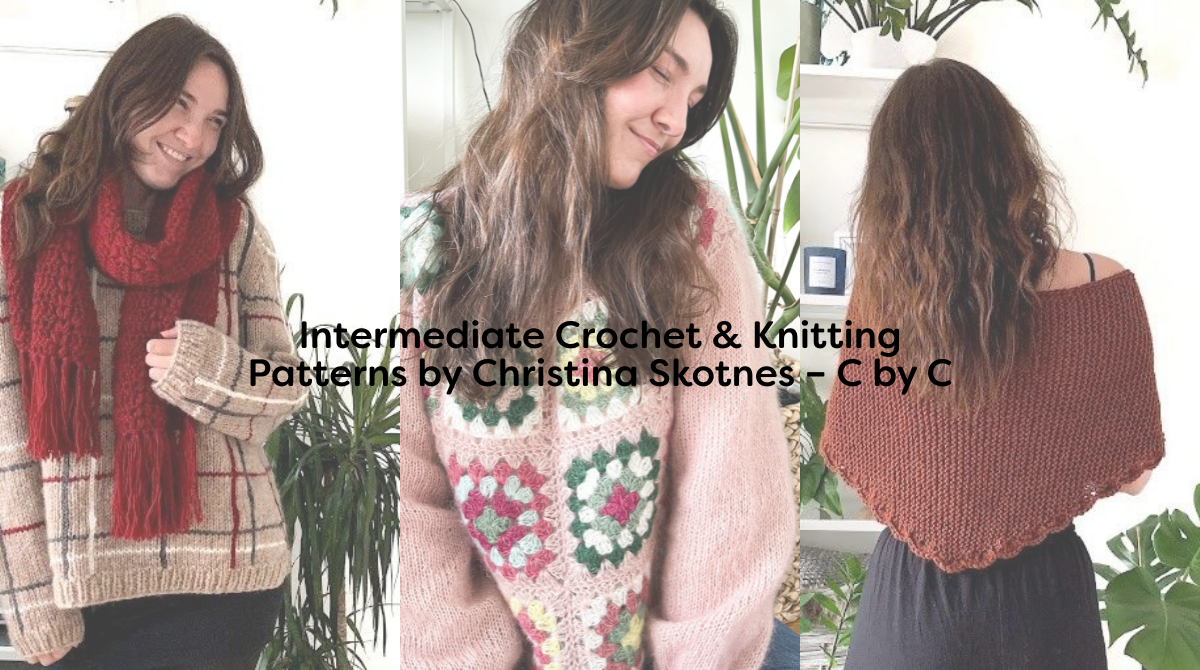 Intermediate Crochet & Knitting Patterns by Christina Skotnes – C by C