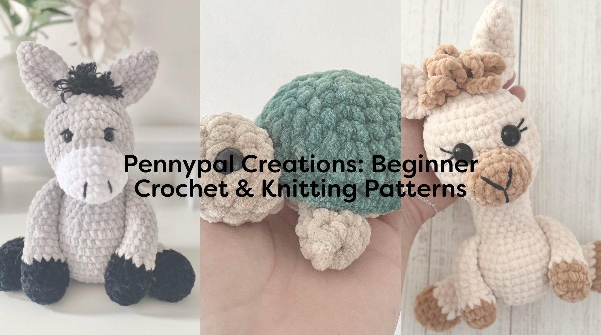 Pennypal Creations: Beginner Crochet & Knitting Patterns