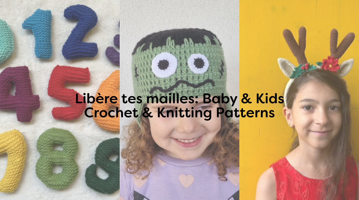 Libère tes mailles: Baby & Kids Crochet & Knitting Patterns