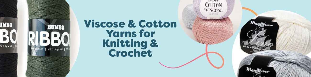 Viscose & Cotton Yarns for Knitting & Crochet