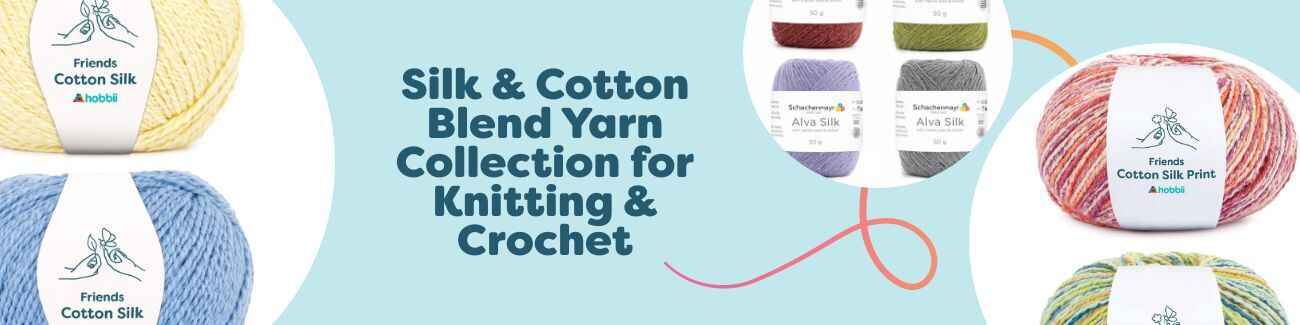Silk & Cotton Blend Yarn Collection for Knitting & Crochet