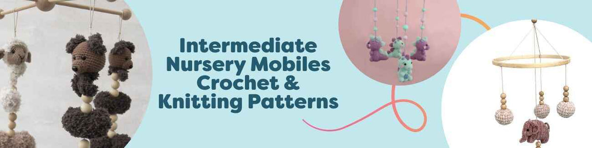 Intermediate Nursery Mobiles Crochet & Knitting Patterns