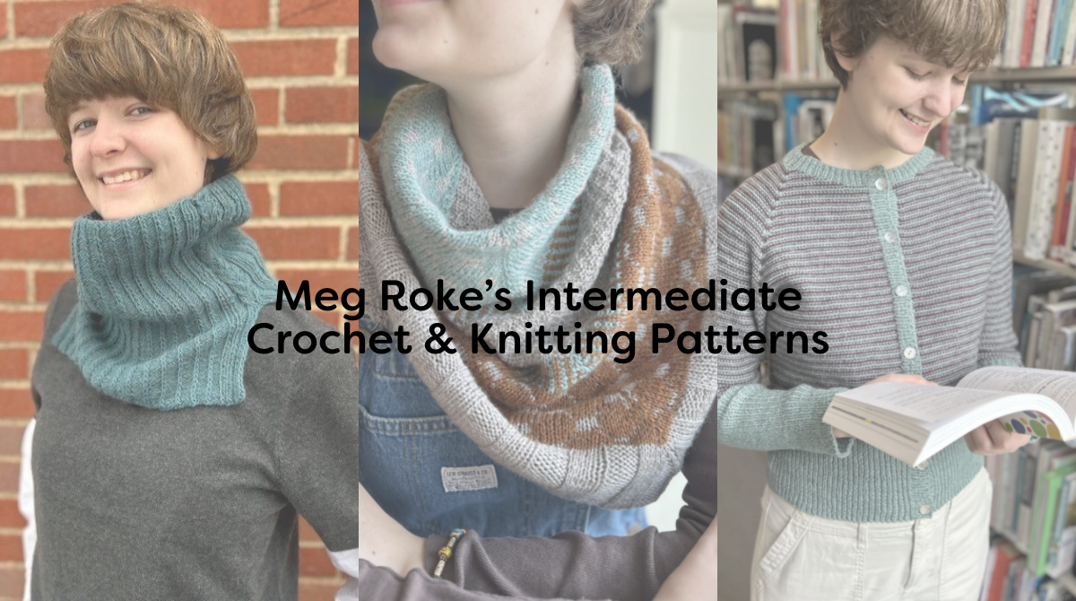 Meg Roke’s Intermediate Crochet & Knitting Patterns
