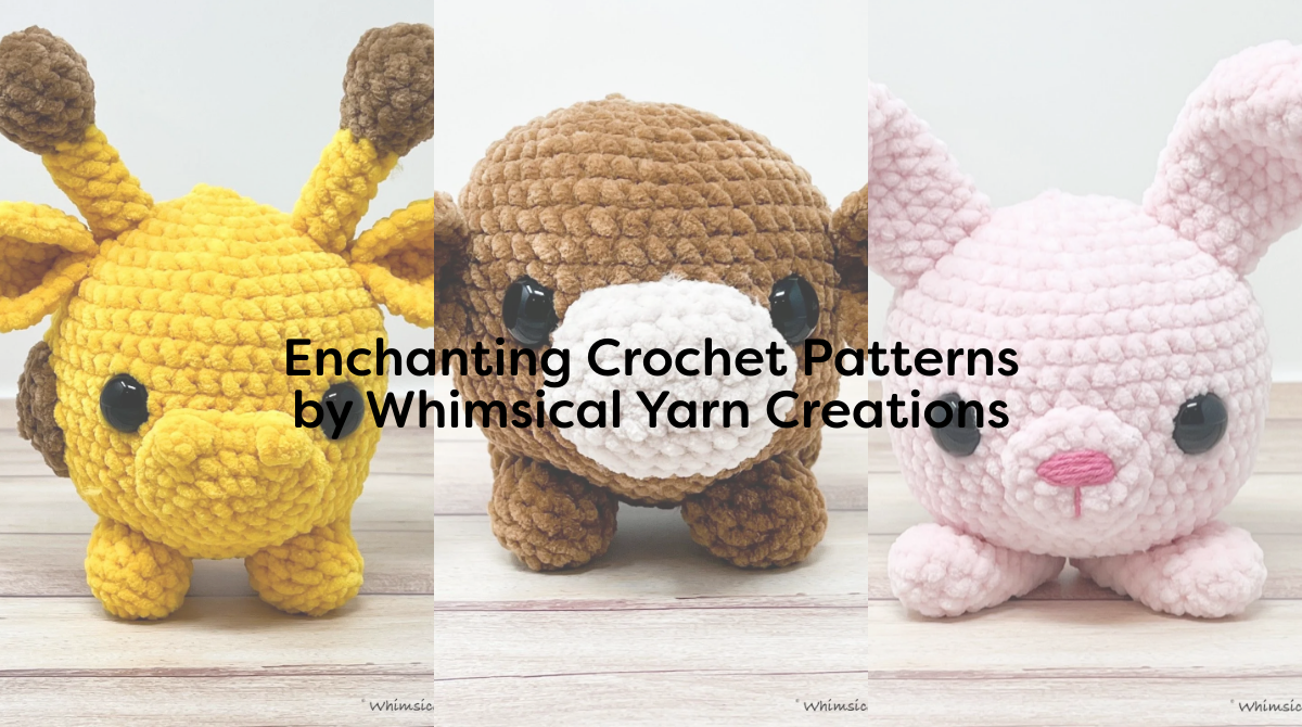 Enchanting Crochet Patterns by Whimsical Yarn Creations