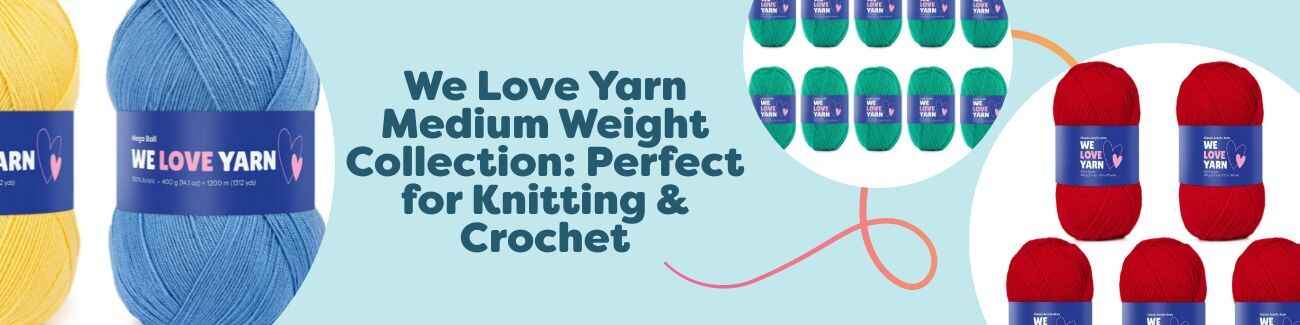 We Love Yarn Medium Weight Collection: Perfect for Knitting & Crochet
