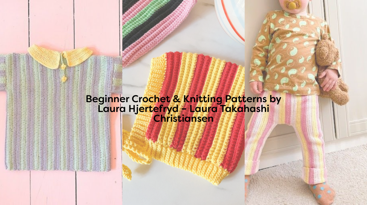 Beginner Crochet & Knitting Patterns by Laura Hjertefryd – Laura Takahashi Christiansen