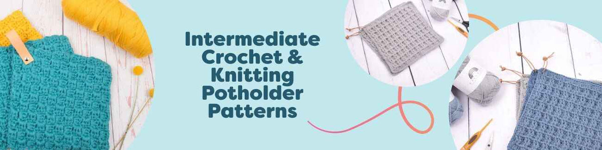 Intermediate Crochet & Knitting Potholder Patterns