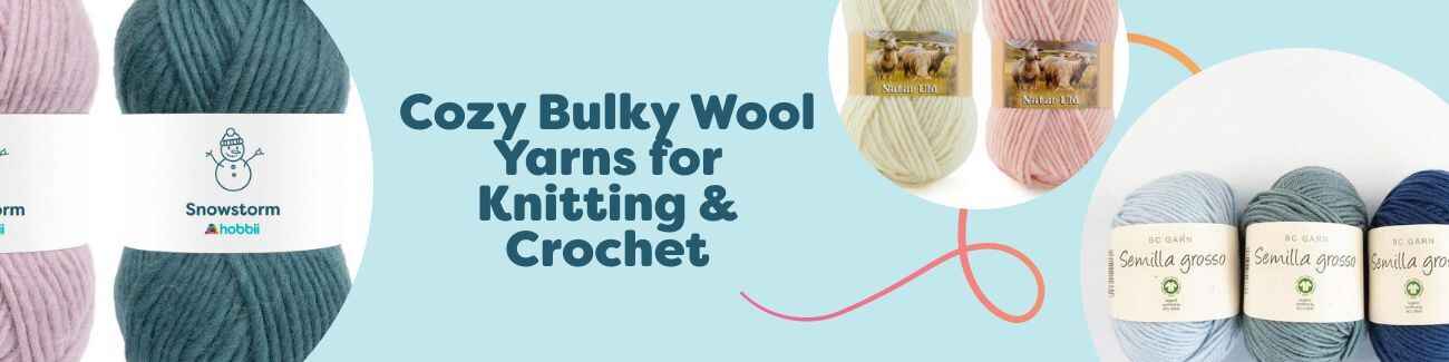 Cozy Bulky Wool Yarns for Knitting & Crochet