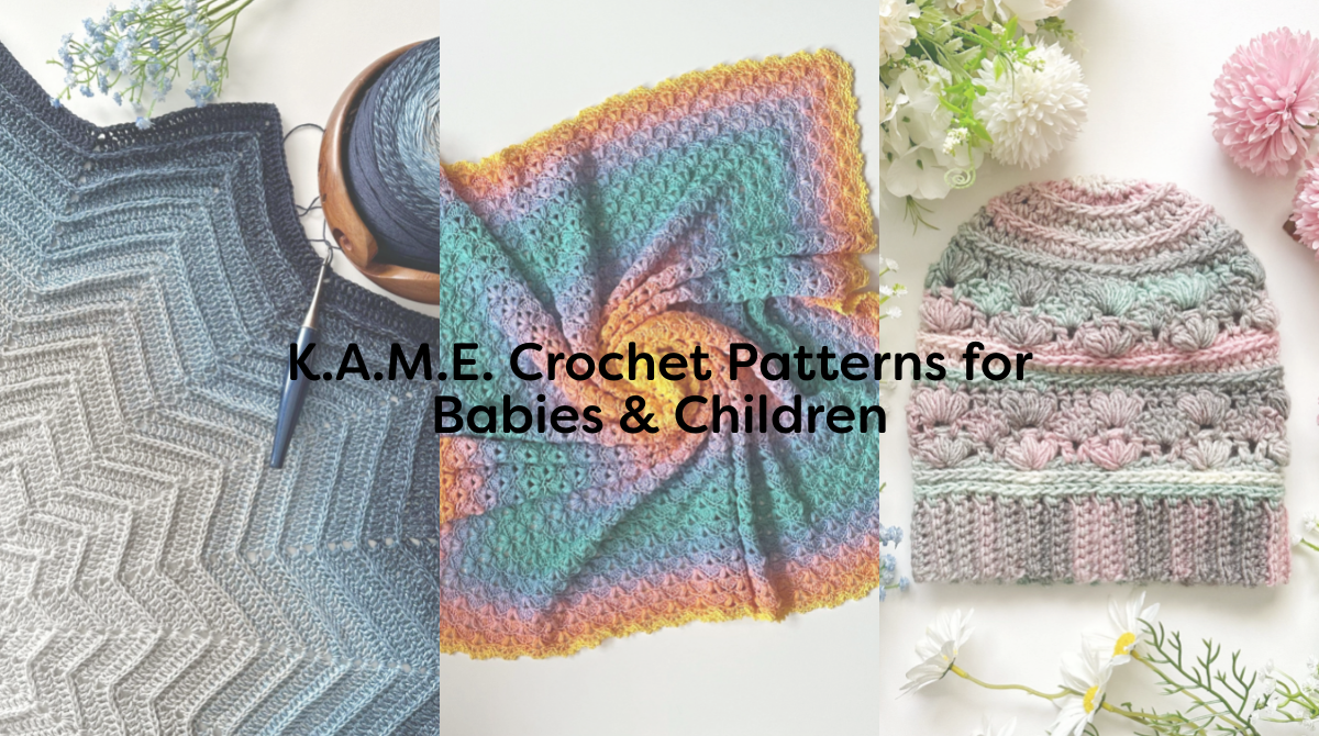 K.A.M.E. Crochet Patterns for Babies & Children