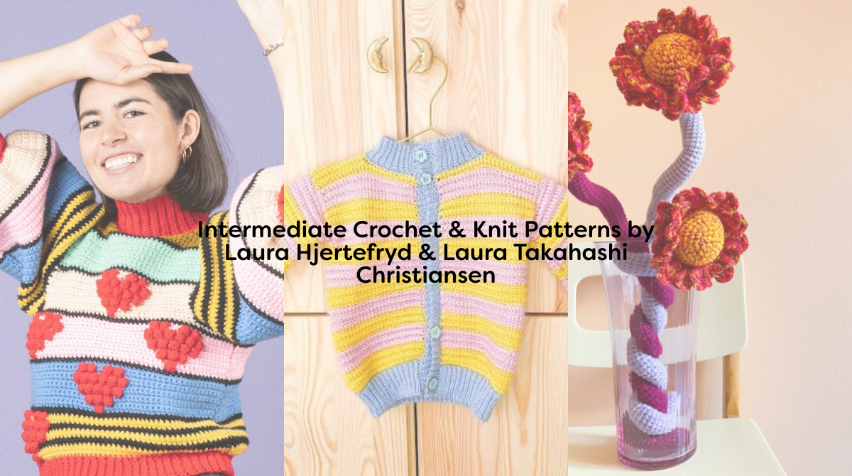 Intermediate Crochet & Knit Patterns by Laura Hjertefryd & Laura Takahashi Christiansen