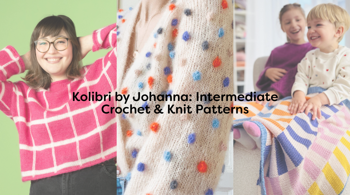 Kolibri by Johanna: Intermediate Crochet & Knit Patterns