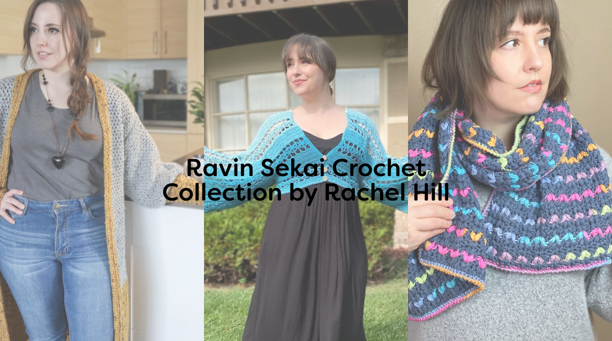 Ravin Sekai Crochet Collection by Rachel Hill