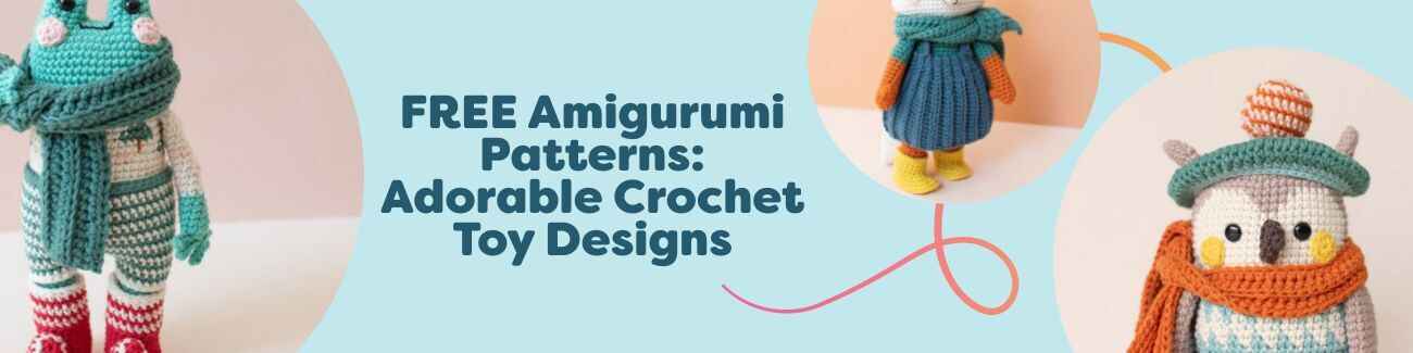 FREE Amigurumi Patterns: Adorable Crochet Toy Designs