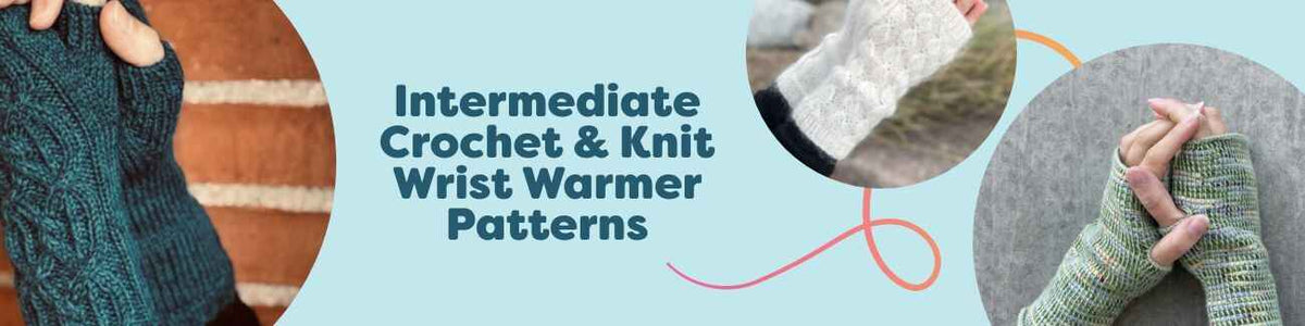 Intermediate Crochet & Knit Wrist Warmer Patterns