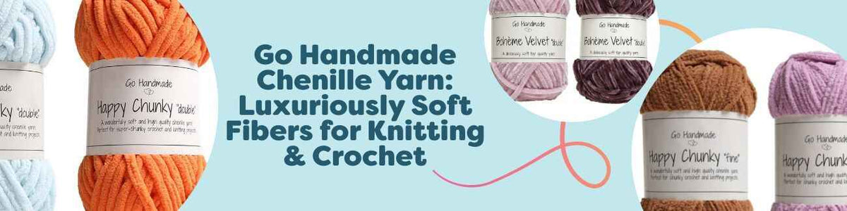 Go Handmade Chenille Yarn: Luxuriously Soft Fibers for Knitting & Crochet