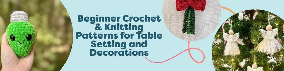 Beginner Crochet & Knitting Patterns for Table Setting and Decorations