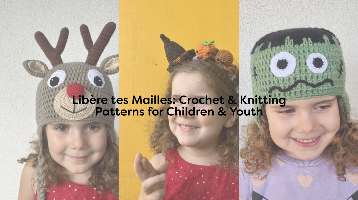 Libère tes Mailles: Crochet & Knitting Patterns for Children & Youth