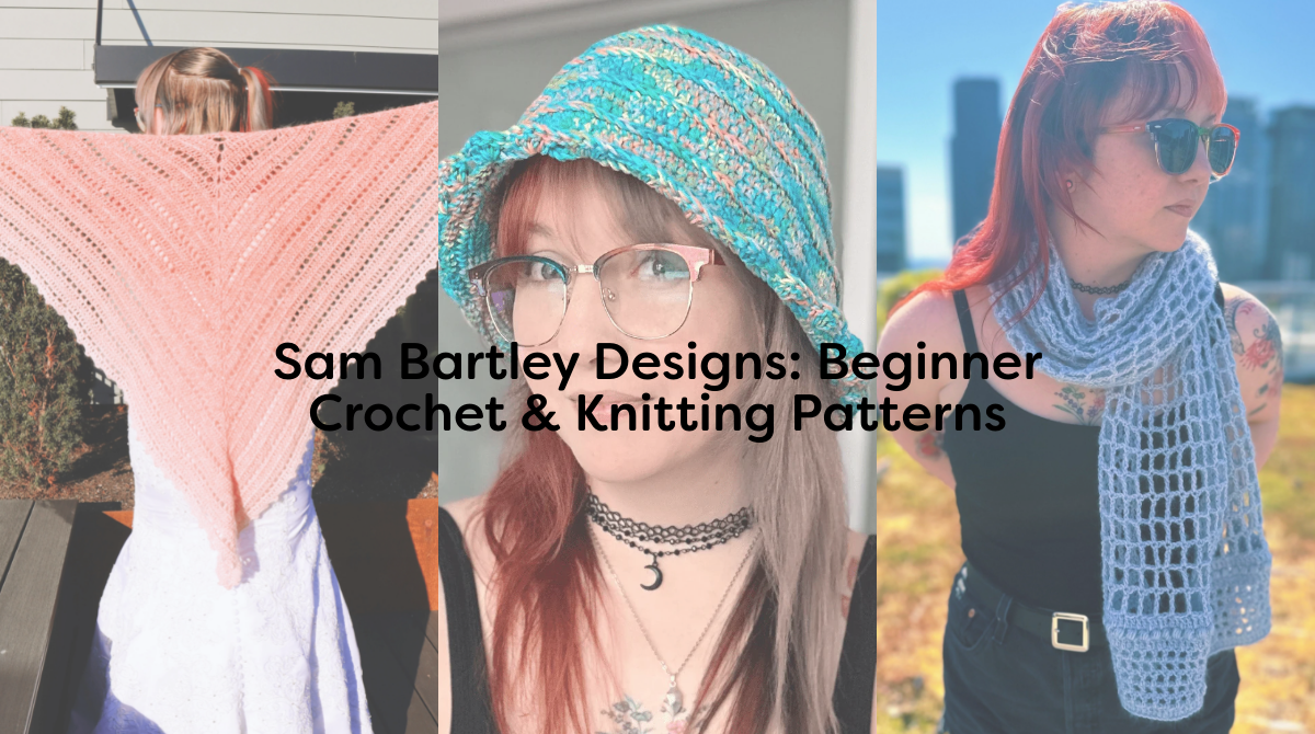 Sam Bartley Designs: Beginner Crochet & Knitting Patterns