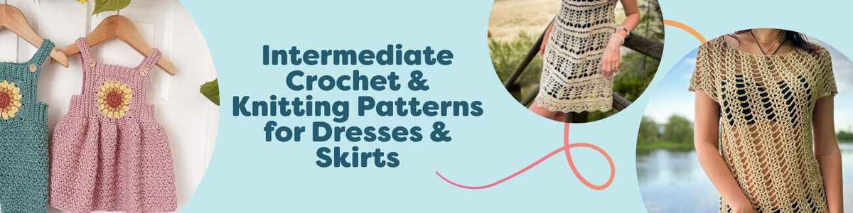 Intermediate Crochet & Knitting Patterns for Dresses & Skirts