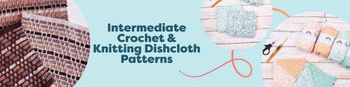 Intermediate Crochet & Knitting Dishcloth Patterns