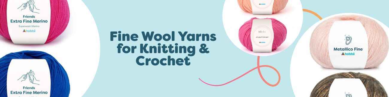 Fine Wool Yarns for Knitting & Crochet