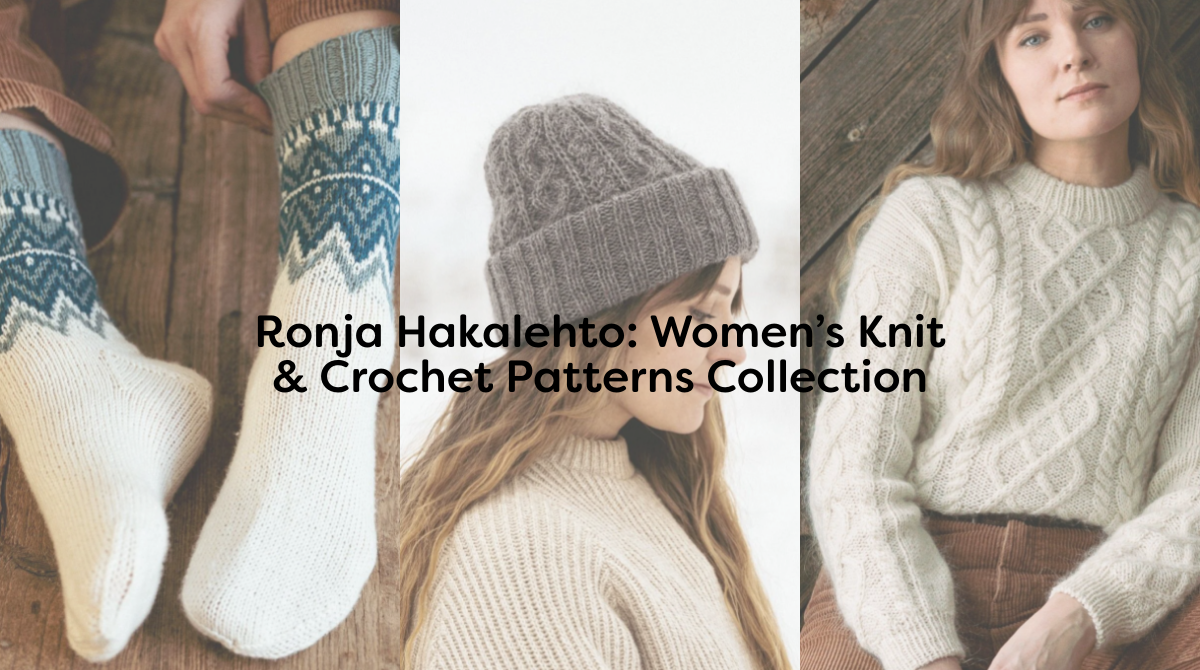 Ronja Hakalehto: Women’s Knit & Crochet Patterns Collection