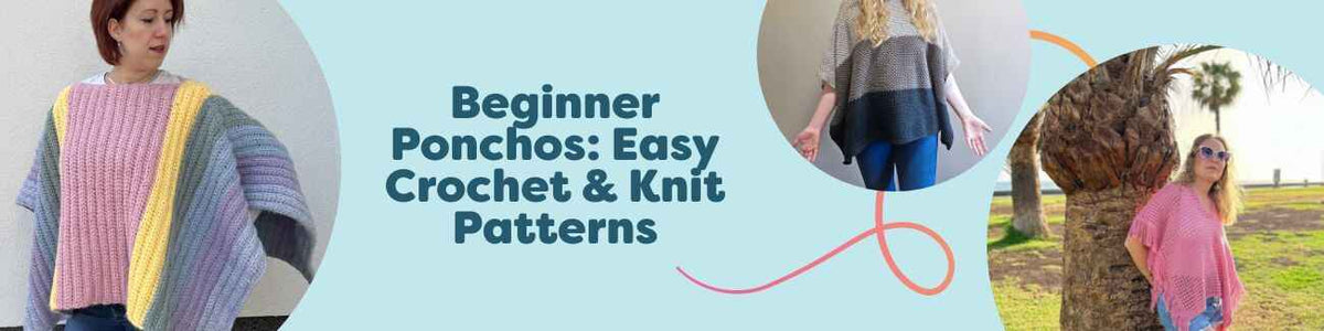 Beginner Ponchos: Easy Crochet & Knit Patterns