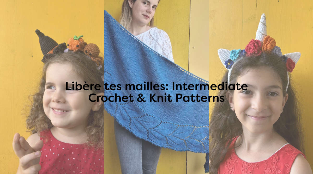 Libère tes mailles: Intermediate Crochet & Knit Patterns