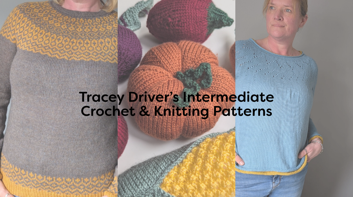 Tracey Driver’s Intermediate Crochet & Knitting Patterns