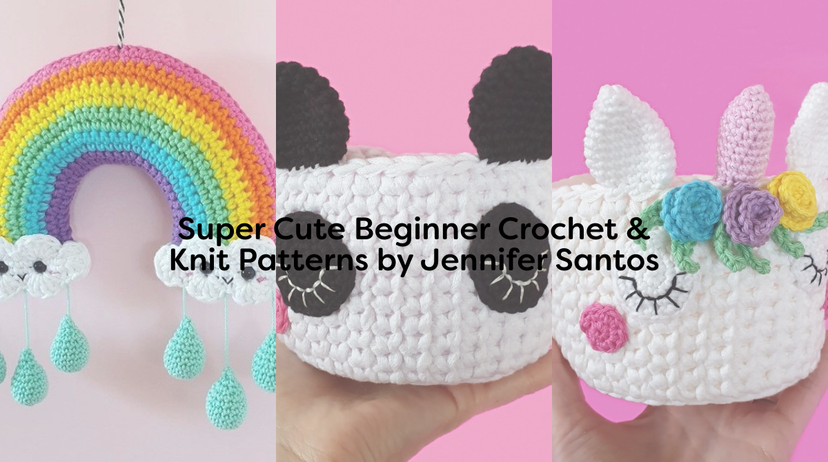Super Cute Beginner Crochet & Knit Patterns by Jennifer Santos