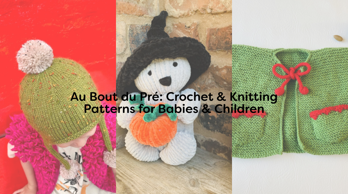 Au Bout du Pré: Crochet & Knitting Patterns for Babies & Children