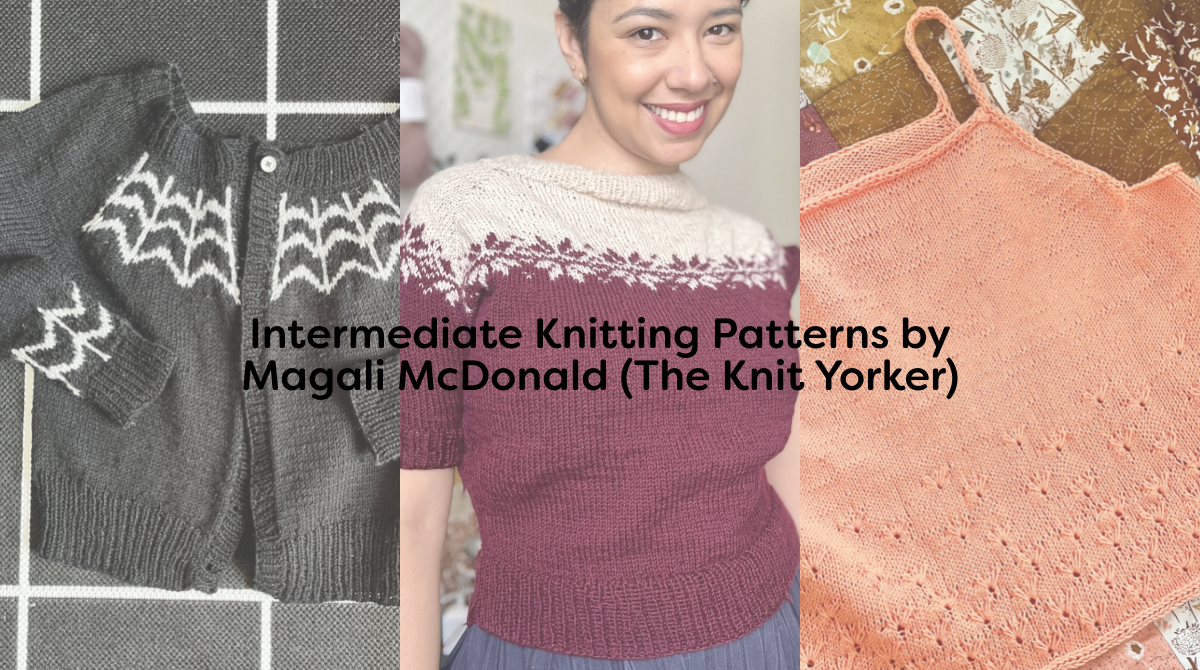 Intermediate Knitting Patterns by Magali McDonald (The Knit Yorker)