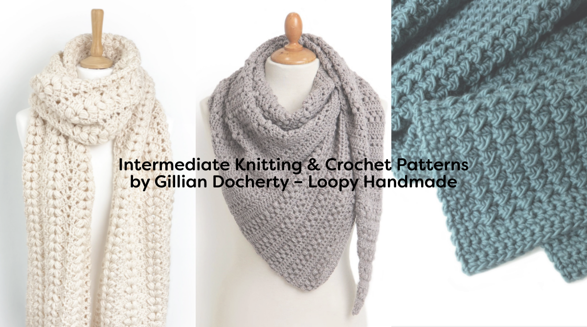 Intermediate Knitting & Crochet Patterns by Gillian Docherty – Loopy Handmade
