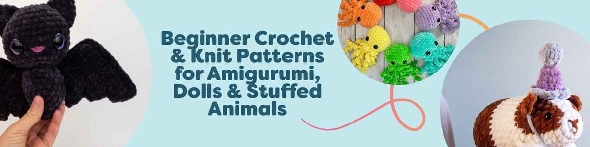 Beginner Crochet & Knit Patterns for Amigurumi, Dolls & Stuffed Animals