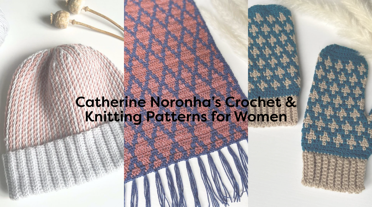 Catherine Noronha’s Crochet & Knitting Patterns for Women