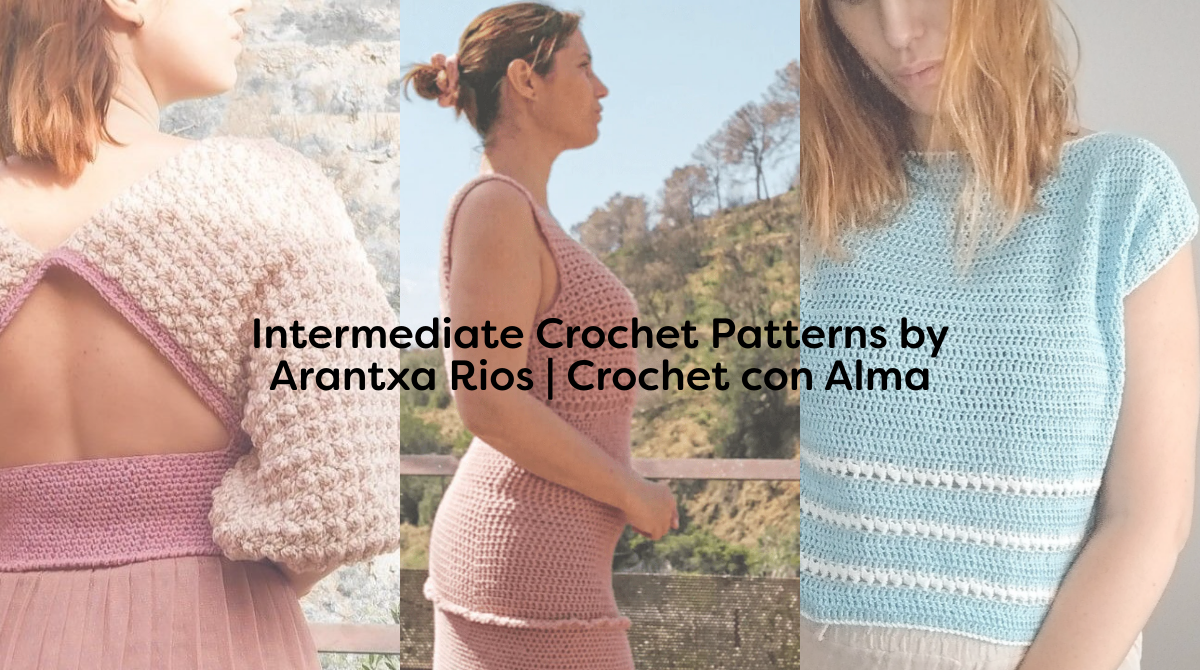 Intermediate Crochet Patterns by Arantxa Rios | Crochet con Alma