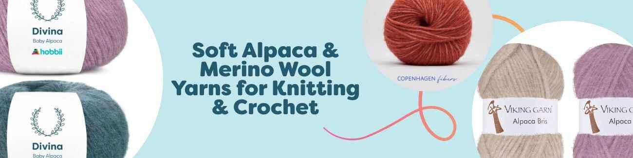 Soft Alpaca & Merino Wool Yarns for Knitting & Crochet