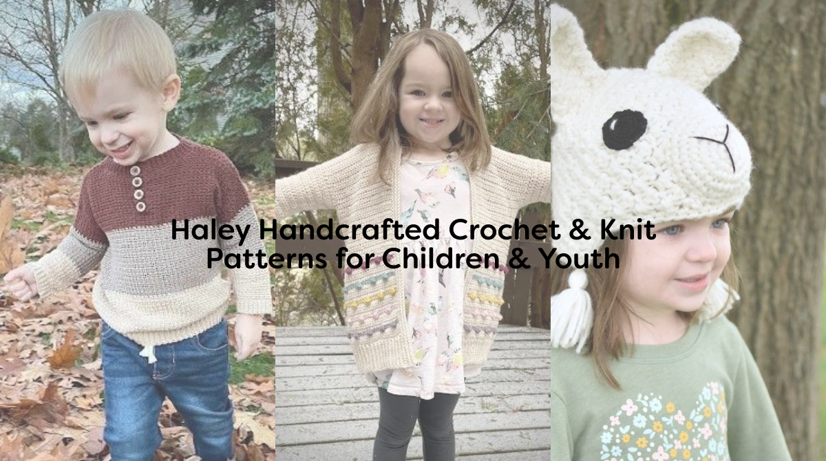 Haley Handcrafted Crochet & Knit Patterns for Children & Youth