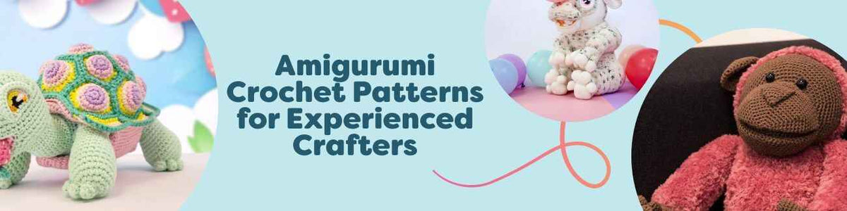 Amigurumi Crochet Patterns for Experienced Crafters