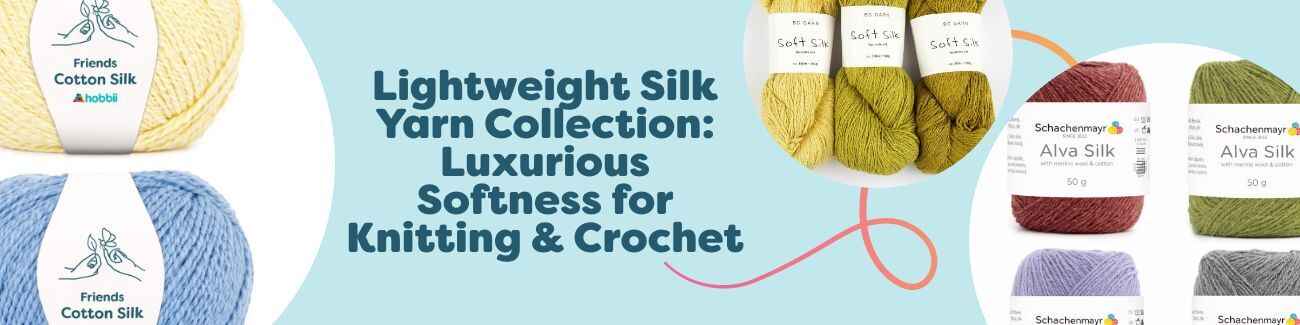 Lightweight Silk Yarn Collection: Luxurious Softness for Knitting & Crochet