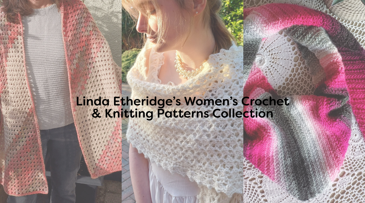 Linda Etheridge’s Women’s Crochet & Knitting Patterns Collection