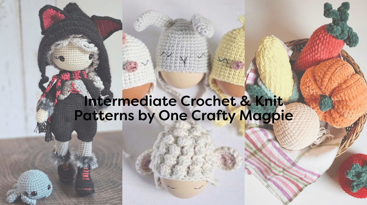 Intermediate Crochet & Knit Patterns by One Crafty Magpie