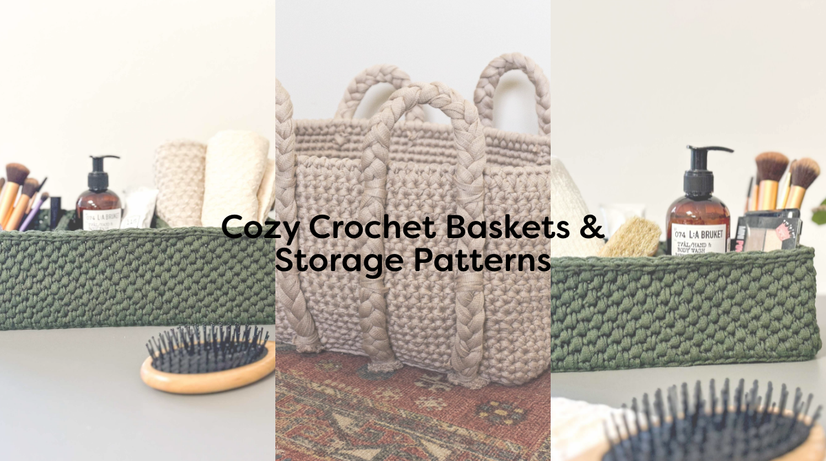 Cozy Crochet Baskets & Storage Patterns