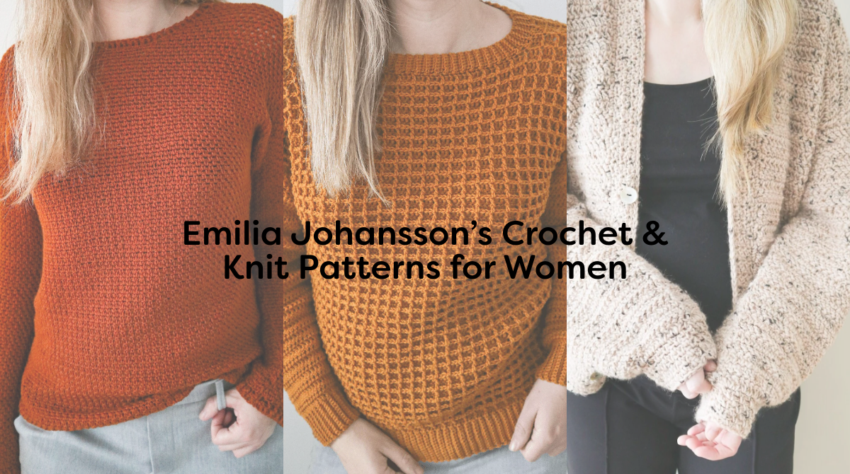 Emilia Johansson’s Crochet & Knit Patterns for Women
