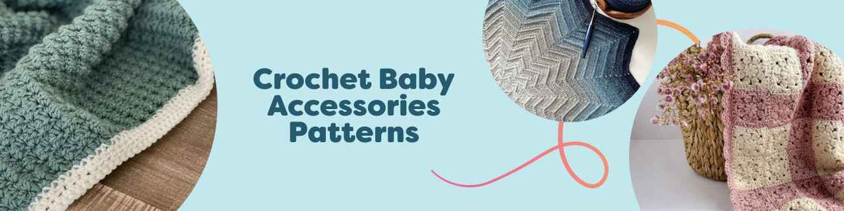Crochet Baby Accessories Patterns