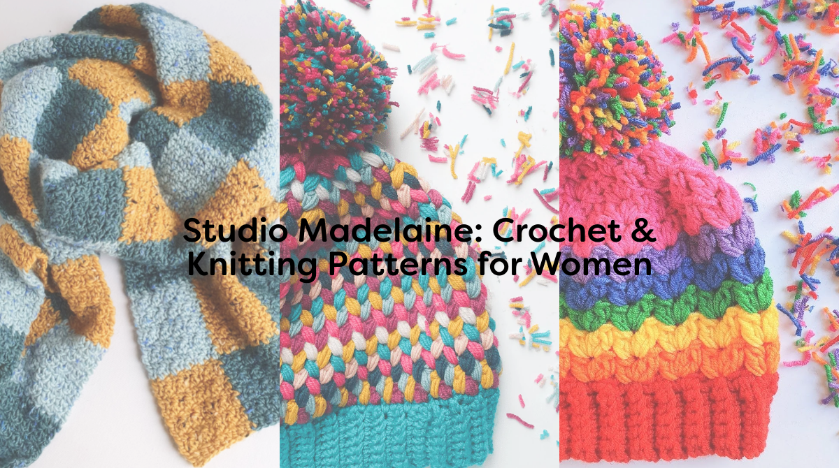 Studio Madelaine: Crochet & Knitting Patterns for Women