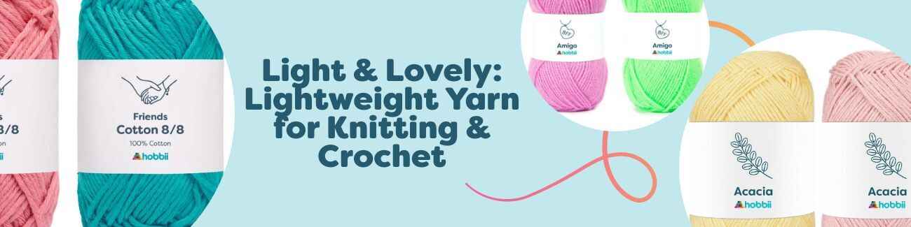 Light & Lovely: Lightweight Yarn for Knitting & Crochet