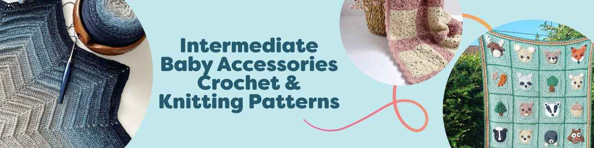 Intermediate Baby Accessories Crochet & Knitting Patterns